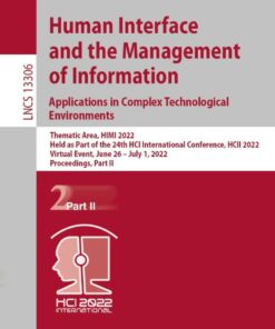 Human Interface and the Management of InformationApplications in Complex Technological Environments Thematic Area, HIMI 2022, Held as Part of the 24th HCI International Conference, HCII 2022, Virtual Event, June 26 – July 1, 2022, Proceedings, Part II   eBook