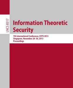 Information Theoretic Security 7th International Conference, ICITS 2013, Singapore, November 28-30, 2013, Proceedings Cover image: Information Theoretic Security 9783319042671 View Enlarged Cover Image Share this ebook with email Share th eBook