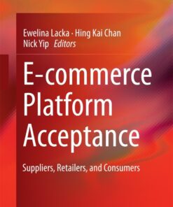 E-commerce Platform Acceptance: Suppliers, Retailers, and Consumers eBook