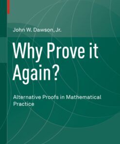 Why Prove it Again?: Alternative Proofs in Mathematical Practice eBook