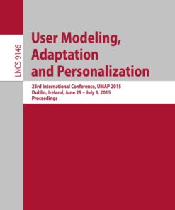 User Modeling, Adaptation and Personalization: 23rd International Conference, UMAP 2015, Dublin, Ireland, June 29 -- July 3, 2015. Proceedings eBook