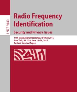 Radio Frequency Identification11th International Workshop, RFIDsec 2015, New York, NY, USA, June 23-24, 2015, Revised Selected Papers eBook