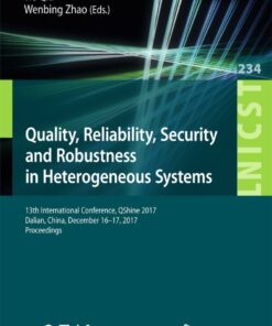 Quality, Reliability, Security and Robustness in Heterogeneous Systems: 13th International Conference, QShine 2017, Dalian, China, December 16 -17, 2017, Proceedings eBook