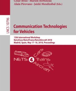 Communication Technologies for Vehicles: 13th International Workshop, Nets4Cars/Nets4Trains/Nets4Aircraft 2018, Madrid, Spain, May 17-18, 2018, Proceedings eBook