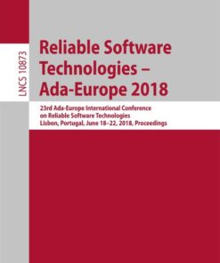 Reliable Software Technologies – Ada-Europe 2018: 23rd Ada-Europe International Conference on Reliable Software Technologies, Lisbon, Portugal, June 18-22, 2018, Proceedings eBook