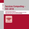 Services Computing – SCC 2018: 15th International Conference, Held as Part of the Services Conference Federation, SCF 2018, Seattle, WA, USA, June 25-30, 2018, Proceedings eBook
