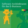 Software-Architekturen für das E-Business: Enterprise-Application-Integration mit verteilten Systemen eBook