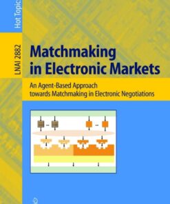 Matchmaking in Electronic MarketsAn Agent-Based Approach towards Matchmaking in Electronic Negotiations eBook