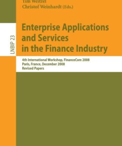 Enterprise Applications and Services in the Finance Industry4th International Workshop, FinanceCom 2008, Paris, France, December 13, 2008, Revised Papers eBook