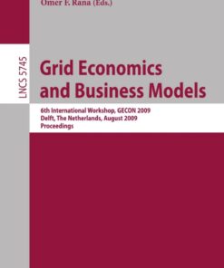 Grid Economics and Business Models6th International Workshop, GECON 2009, Delft, The Netherlands, August 24, 2009, Proceedings eBook