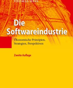 Die Softwareindustrie: Ökonomische Prinzipien, Strategien, Perspektiven eBook