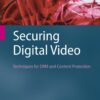 Securing Digital Video: Techniques for DRM and Content Protection eBook