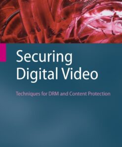 Securing Digital Video: Techniques for DRM and Content Protection eBook