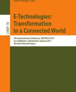 E-Technologies: Transformation in a Connected World: 5th International Conference, MCETECH 2011, Les Diablerets, Switzerland, January 23-26, 2011, Revised Selected Papers eBook
