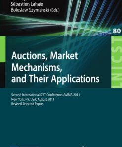 Auctions, Market Mechanisms and Their Applications: Second International ICST Conference, AMMA 2011, New York, USA, August 22-23, 2011, Revised Selected Papers eBook