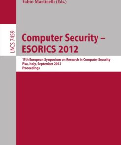Computer Security -- ESORICS 2012: 17th European Symposium on Research in Computer Security, Pisa, Italy, September 10-12, 2012, Proceedings eBook