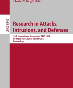 Research in Attacks, Intrusions, and Defenses: 16th International Symposium, RAID 2013, Rodney Bay, St. Lucia, October 23-25, 2013, Proceedings eBook