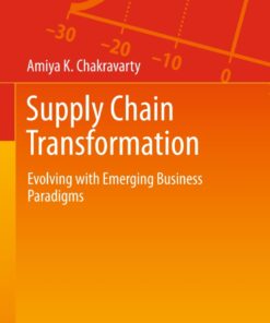 Supply Chain Transformation: Evolving with Emerging Business Paradigms eBook