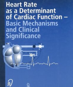Heart rate as a determinant of cardiac function: Basic mechanisms and clinical significance eBook