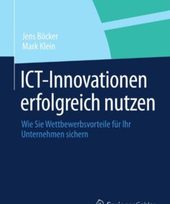ICT-Innovationen erfolgreich nutzen: Wie Sie Wettbewerbsvorteile für Ihr Unternehmen sichern eBook