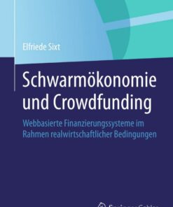 Schwarmökonomie und Crowdfunding: Webbasierte Finanzierungssysteme im Rahmen realwirtschaftlicher Bedingungen eBook