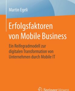 Erfolgsfaktoren von Mobile Business: Ein Reifegradmodell zur digitalen Transformation von Unternehmen durch Mobile IT eBook