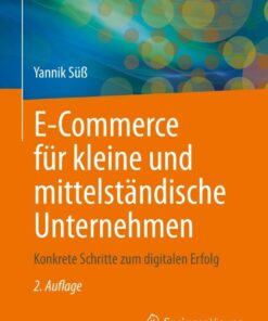 E-Commerce für kleine und mittelständische Unternehmen: Konkrete Schritte zum digitalen Erfolg eBook