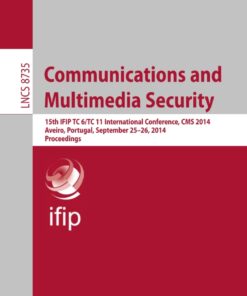 Communications and Multimedia Security: 15th IFIP TC 6/TC 11 International Conference, CMS 2014, Aveiro, Portugal, September 25-26, 2014, Proceedings eBook