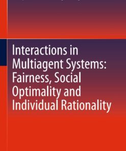 Interactions in Multiagent Systems: Fairness, Social Optimality and Individual Rationality eBook