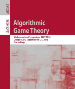 Algorithmic Game Theory: 9th International Symposium, SAGT 2016, Liverpool, UK, September 19–21, 2016, Proceedings eBook