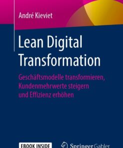 Lean Digital Transformation: Geschäftsmodelle transformieren, Kundenmehrwerte steigern und Effizienz erhöhen eBook