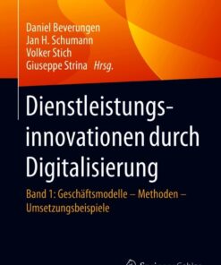 Dienstleistungsinnovationen durch Digitalisierung: Band 1: Geschäftsmodelle – Methoden – Umsetzungsbeispiele eBook