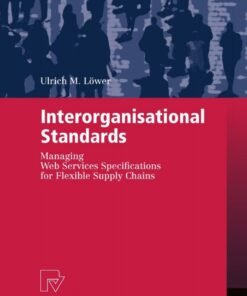 Interorganisational Standards: Managing Web Services Specifications for Flexible Supply Chains eBook