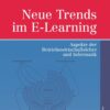 Neue Trends im E-Learning: Aspekte der Betriebswirtschaftslehre und Informatik eBook