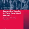Reputation Transfer to Enter New B-to-B Markets: Measuring and Modelling Approaches eBook