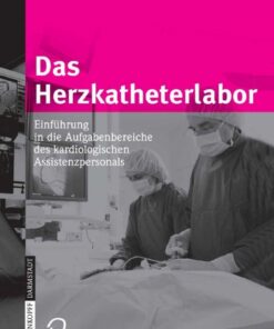 Das Herzkatheterlabor: Einführung in die Aufgabenbereiche des kardiologischen Assistenzpersonals eBook