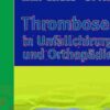 Thromboseprophylaxe in Unfallchirurgie und Orthopädie eBook