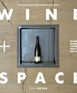 Wine and Space: Architectural design for vinotheques, wine bars and shops eBook