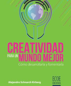 Creatividad para un mundo mejor. Cómo desarrollarla y fomentarla eBook
