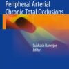 Practical Approach to Peripheral Arterial Chronic Total Occlusions eBook