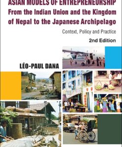 Asian Models Of Entrepreneurship - From The Indian Union And Nepal To The Japanese Archipelago: Context, Policy And Practice (2nd Edition): Context, Policy and Practice eBook