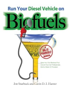Run Your Diesel Vehicle on Biofuels: A Do-It-Yourself Manual eBook