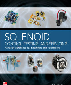 Solenoid Control, Testing, and Servicing: A Handy Reference for Engineers and Technicians eBook