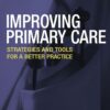 Improving Primary Care: Strategies and Tools for a Better Practice eBook