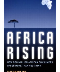 Africa Rising: How 900 Million African Consumers Offer More Than You Think eBook
