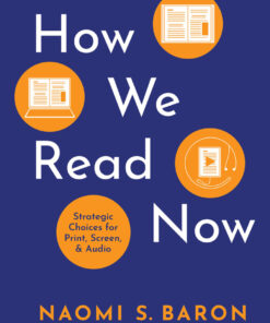 How We Read Now: Strategic Choices for Print, Screen, and Audio eBook