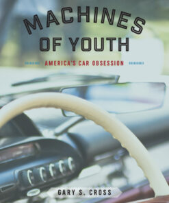 Machines of Youth: America’s Car Obsession eBook