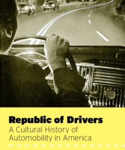 Republic of Drivers: A Cultural History of Automobility in America eBook