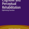 Cognitive and Perceptual Rehabilitation: Optimizing Function eBook