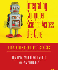 Integrating Computer Science Across the Core: Strategies for K-12 Districts eBook
